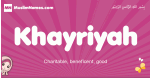 Khayriyah arabic girls name and meaning, muslim girl name Khayriyah