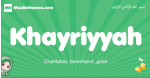 Khayriyyah arabic girl name and meaning, quranic girls name Khayriyyah