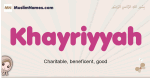 Khayriyyah muslim girls name and meaning, islamic girls name Khayriyyah