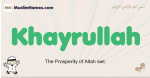 Khayrullah muslim boys name and meaning, islamic boys name Khayrullah