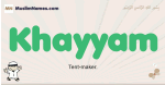 Khayyam muslim boys name and meaning, islamic boys name Khayyam