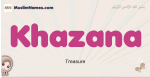 Khazana muslim girls name and meaning, islamic girls name Khazana