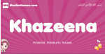 Khazeena arabic girls name and meaning, muslim girl name Khazeena