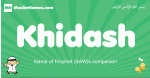 Khidash arabic boys name and meaning, quranic boys name Khidash