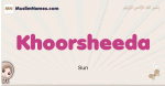 Khoorsheeda muslim girls name and meaning, islamic girls name Khoorsheeda