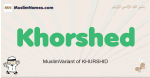 Khorshed muslim boys name and meaning, islamic boys name Khorshed