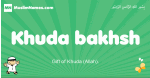 Khuda-bakhsh arabic boys name and meaning, quranic boys name Khuda-bakhsh