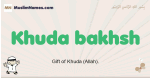Khuda-bakhsh muslim boys name and meaning, islamic boys name Khuda-bakhsh