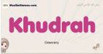 Khudrah muslim girls name and meaning, islamic girls name Khudrah