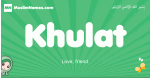 Khulat arabic girl name and meaning, quranic girls name Khulat