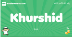 Khurshid arabic boys name and meaning, quranic boys name Khurshid