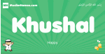 Khushal arabic boys name and meaning, quranic boys name Khushal