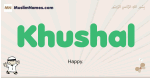 Khushal muslim boys name and meaning, islamic boys name Khushal