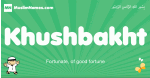 Khushbakht arabic boys name and meaning, quranic boys name Khushbakht
