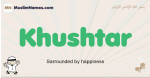 Khushtar muslim boys name and meaning, islamic boys name Khushtar