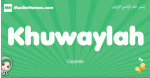 Khuwaylah arabic girl name and meaning, quranic girls name Khuwaylah