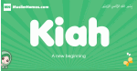 Kiah arabic girl name and meaning, quranic girls name Kiah
