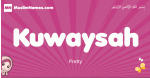 Kuwaysah arabic girls name and meaning, muslim girl name Kuwaysah