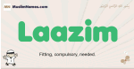 Laazim muslim boys name and meaning, islamic boys name Laazim