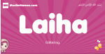 Laiha arabic girls name and meaning, muslim girl name Laiha