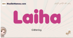 Laiha muslim girls name and meaning, islamic girls name Laiha