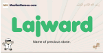 Lajward muslim boys name and meaning, islamic boys name Lajward