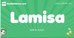 Lamisa arabic girl name and meaning, quranic girls name Lamisa