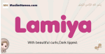 Lamiya muslim girls name and meaning, islamic girls name Lamiya
