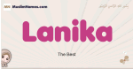 Lanika muslim girls name and meaning, islamic girls name Lanika