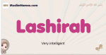 Lashirah muslim girls name and meaning, islamic girls name Lashirah