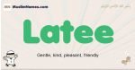 Latee muslim boys name and meaning, islamic boys name Latee
