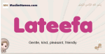 Lateefa muslim girls name and meaning, islamic girls name Lateefa