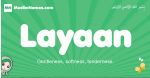 Layaan arabic girl name and meaning, quranic girls name Layaan