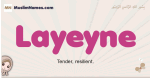 Layeyne muslim girls name and meaning, islamic girls name Layeyne