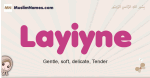 Layiyne muslim girls name and meaning, islamic girls name Layiyne