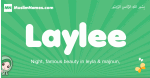 Laylee arabic girl name and meaning, quranic girls name Laylee