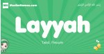 Layyah arabic girl name and meaning, quranic girls name Layyah