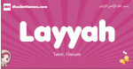 Layyah arabic girls name and meaning, muslim girl name Layyah