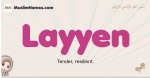Layyen muslim girls name and meaning, islamic girls name Layyen