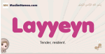 Layyeyn muslim girls name and meaning, islamic girls name Layyeyn