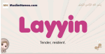 Layyin muslim girls name and meaning, islamic girls name Layyin