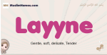 Layyne muslim girls name and meaning, islamic girls name Layyne