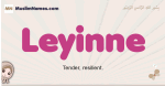 Leyinne muslim girls name and meaning, islamic girls name Leyinne