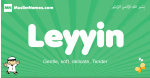 Leyyin arabic boys name and meaning, quranic boys name Leyyin