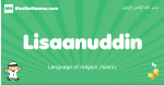Lisaanuddin arabic boys name and meaning, quranic boys name Lisaanuddin