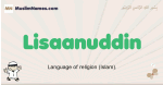 Lisaanuddin muslim boys name and meaning, islamic boys name Lisaanuddin