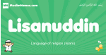 Lisanuddin arabic boys name and meaning, quranic boys name Lisanuddin