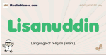 Lisanuddin muslim boys name and meaning, islamic boys name Lisanuddin
