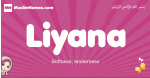 Liyana arabic girls name and meaning, muslim girl name Liyana