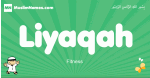 Liyaqah arabic boys name and meaning, quranic boys name Liyaqah